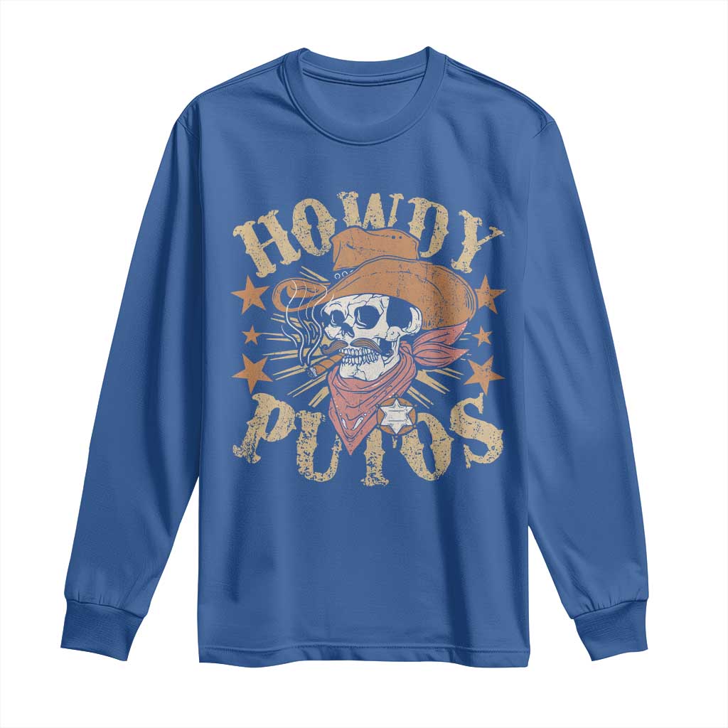 Funny Howdy Putos Long Sleeve Shirt Western Country Smoking Skull Cowboy