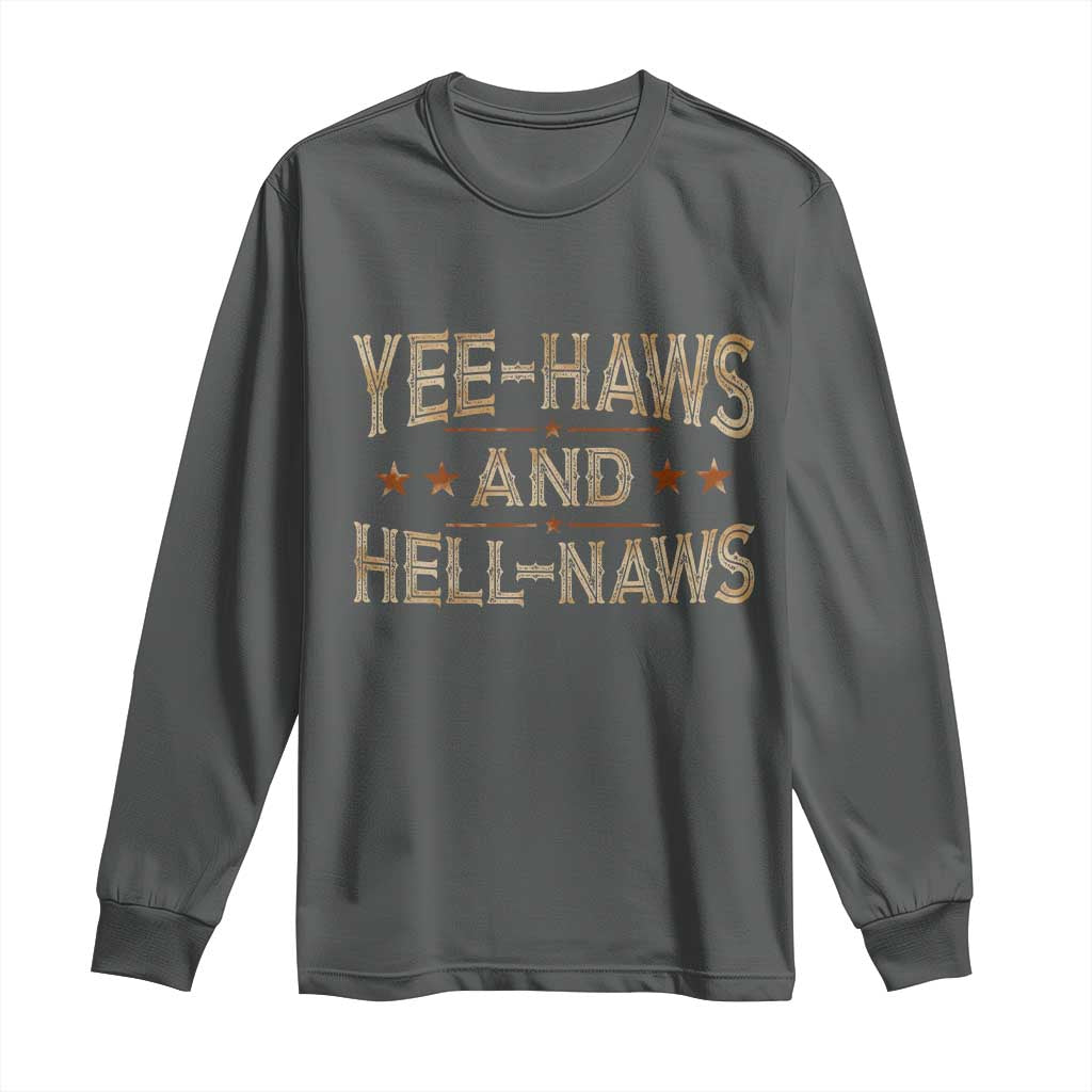 Funny Yee Haws And Hell Naws Long Sleeve Shirt Western Country Cowboy Star