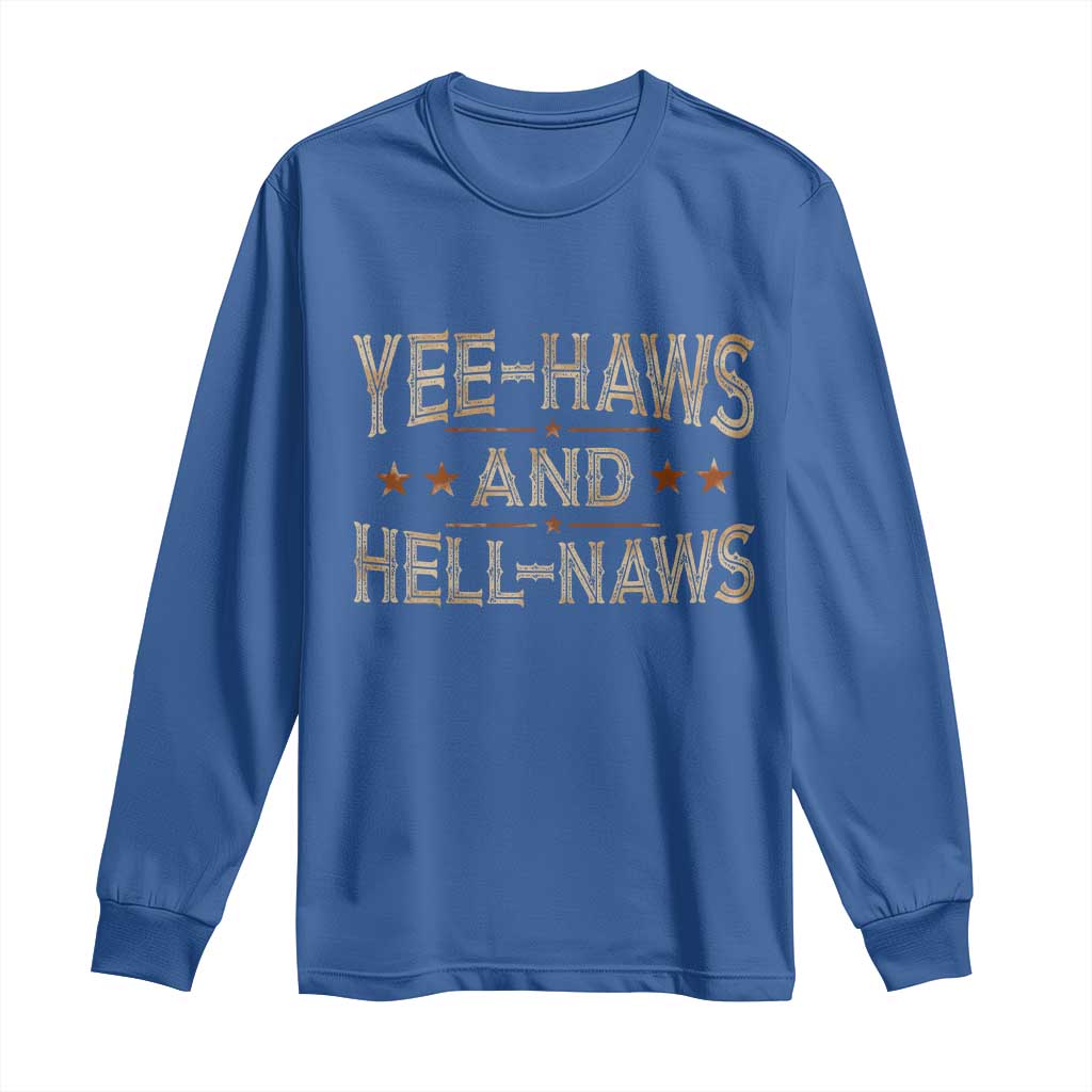 Funny Yee Haws And Hell Naws Long Sleeve Shirt Western Country Cowboy Star