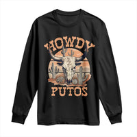 Funny Howdy Putos Long Sleeve Shirt Bull Skull Country Cowboy Western