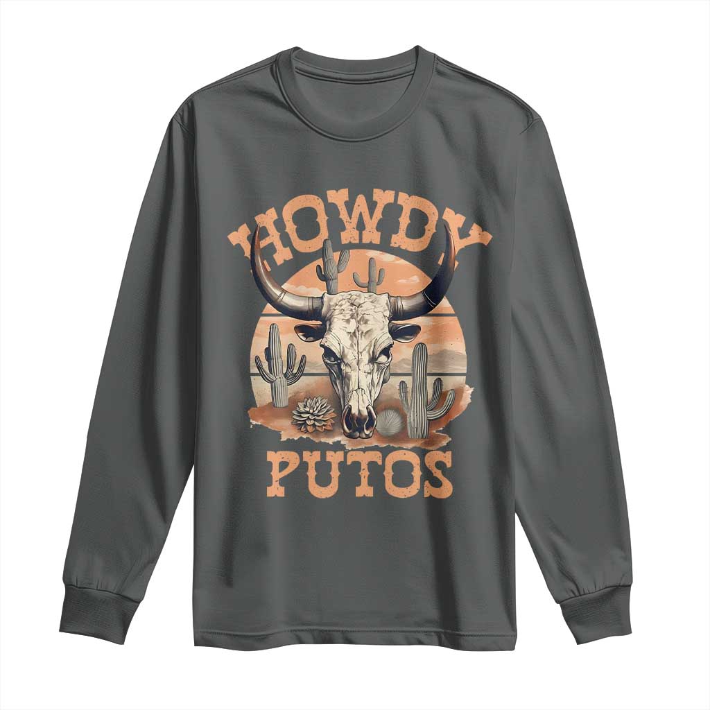 Funny Howdy Putos Long Sleeve Shirt Bull Skull Country Cowboy Western