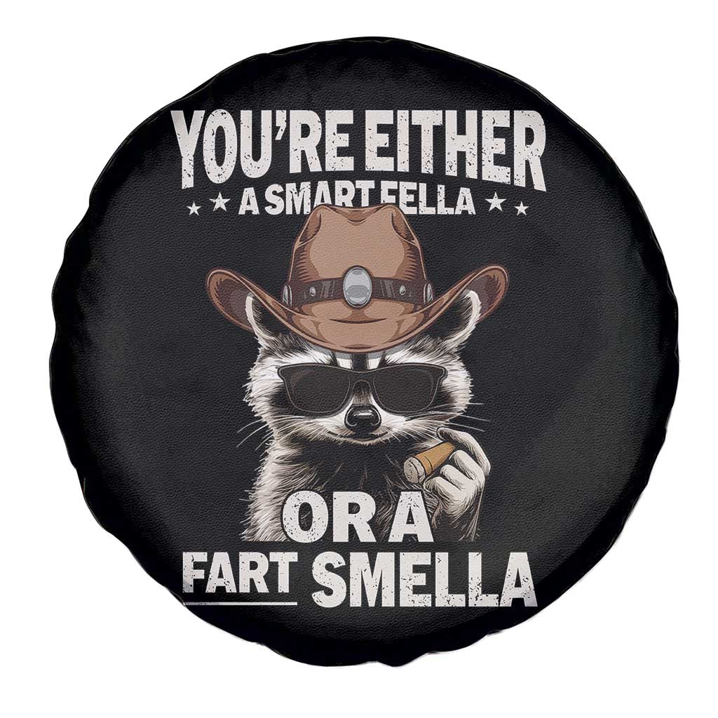 Funny You're Either A Smart Fella Or A Fart Smella Spare Tire Cover Cowboy Racoon
