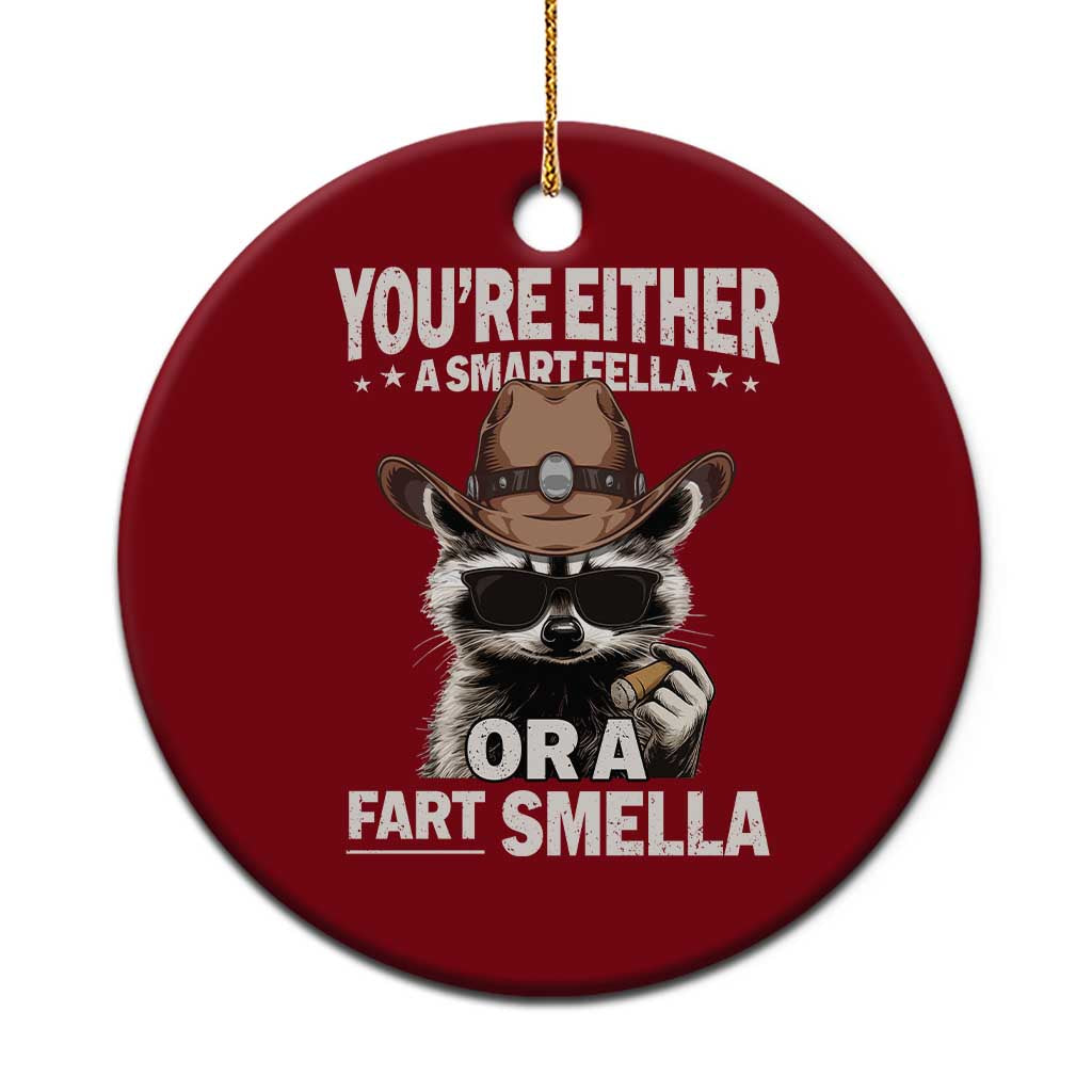 Funny You're Either A Smart Fella Or A Fart Smella Ceramic Ornament Cowboy Racoon - Wonder Print Shop