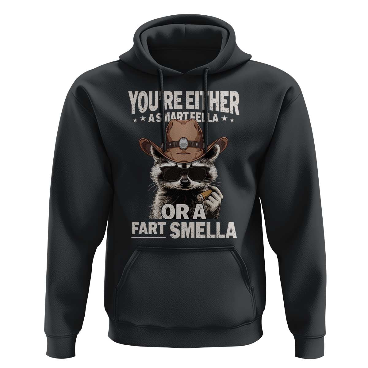 Funny You're Either A Smart Fella Or A Fart Smella Hoodie Cowboy Racoon