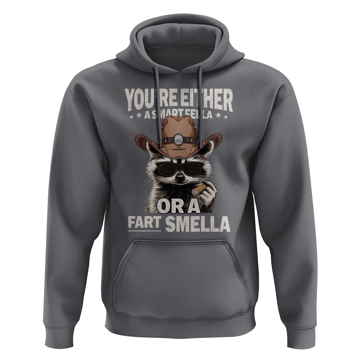 Funny You're Either A Smart Fella Or A Fart Smella Hoodie Cowboy Racoon