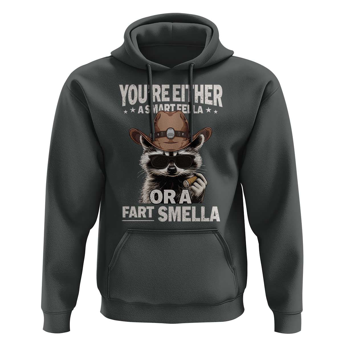 Funny You're Either A Smart Fella Or A Fart Smella Hoodie Cowboy Racoon