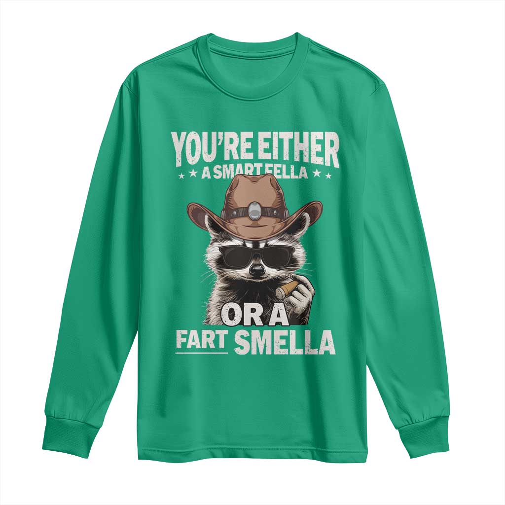 Funny You're Either A Smart Fella Or A Fart Smella Long Sleeve Shirt Cowboy Racoon