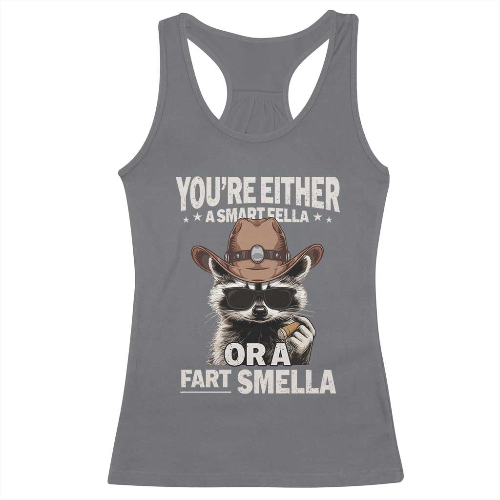 Funny You're Either A Smart Fella Or A Fart Smella Racerback Tank Top Cowboy Racoon