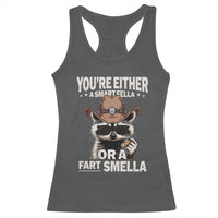 Funny You're Either A Smart Fella Or A Fart Smella Racerback Tank Top Cowboy Racoon