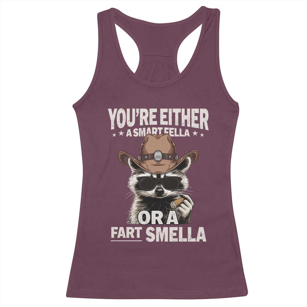 Funny You're Either A Smart Fella Or A Fart Smella Racerback Tank Top Cowboy Racoon