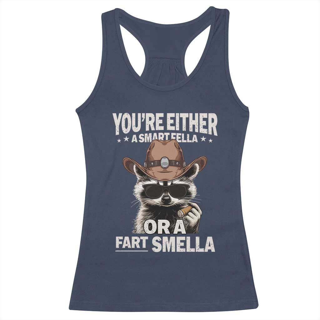 Funny You're Either A Smart Fella Or A Fart Smella Racerback Tank Top Cowboy Racoon