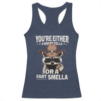 Funny You're Either A Smart Fella Or A Fart Smella Racerback Tank Top Cowboy Racoon