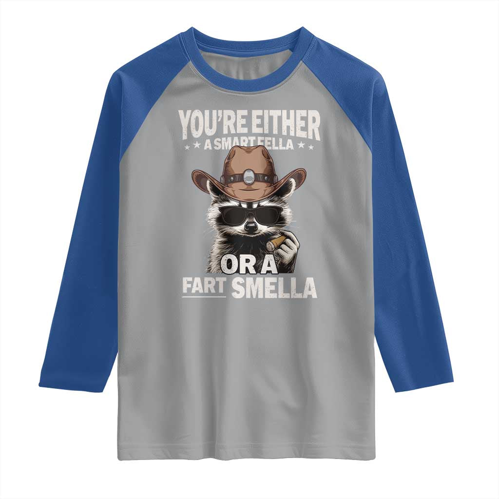 Funny You're Either A Smart Fella Or A Fart Smella Raglan Shirt Cowboy Racoon
