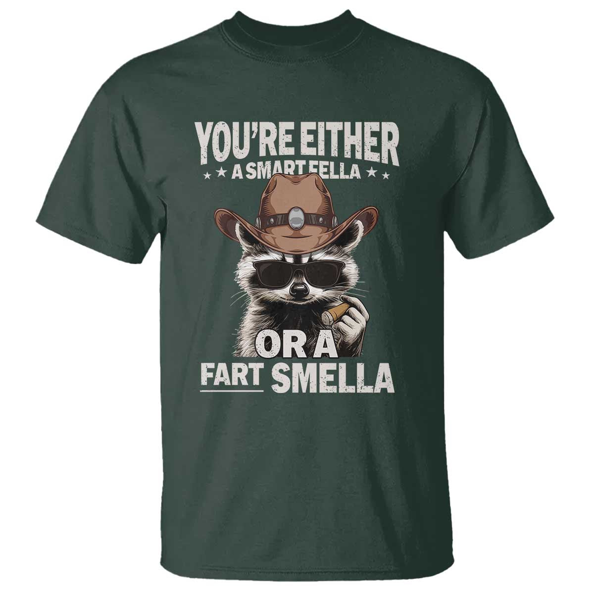 Funny You're Either A Smart Fella Or A Fart Smella T Shirt Cowboy Racoon