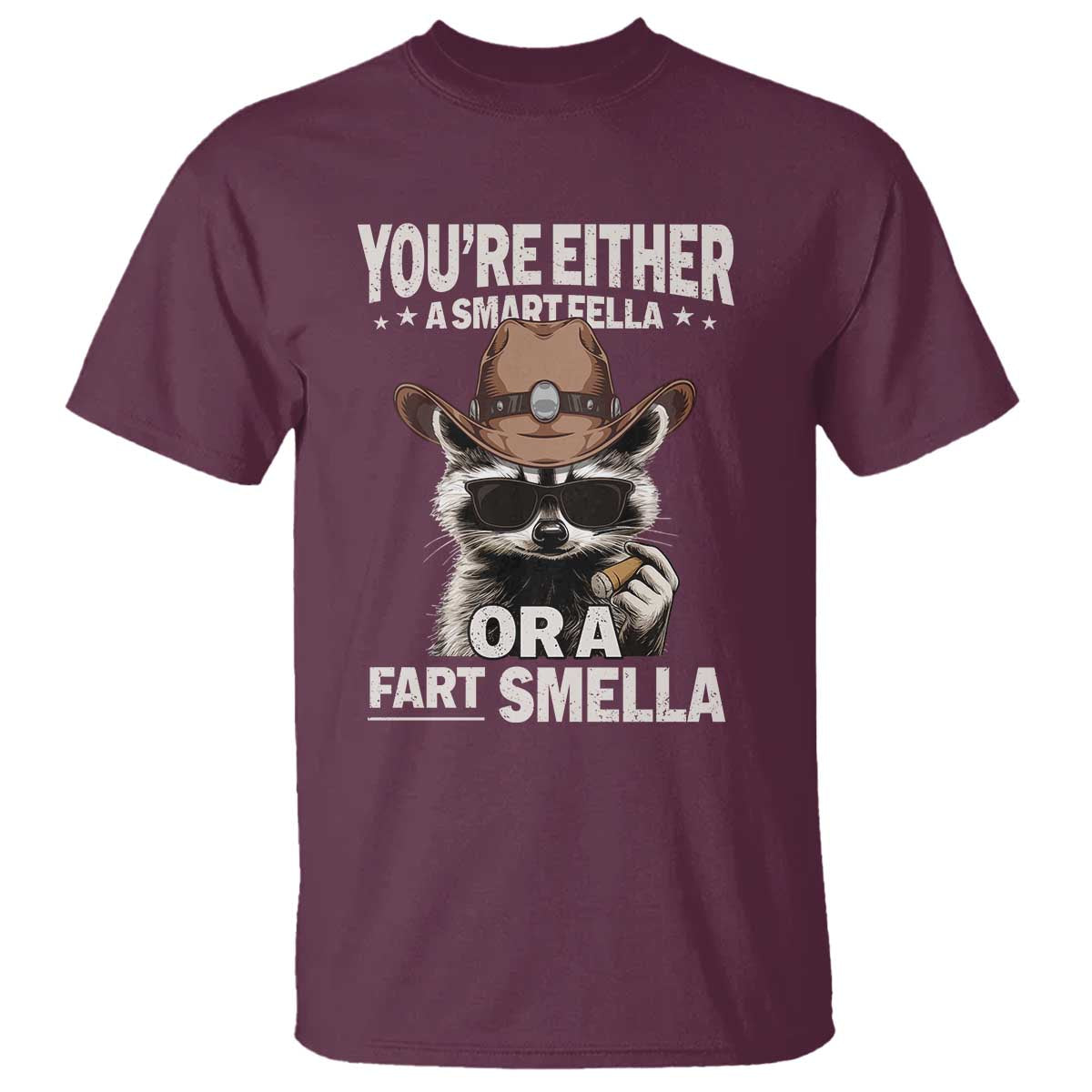 Funny You're Either A Smart Fella Or A Fart Smella T Shirt Cowboy Racoon