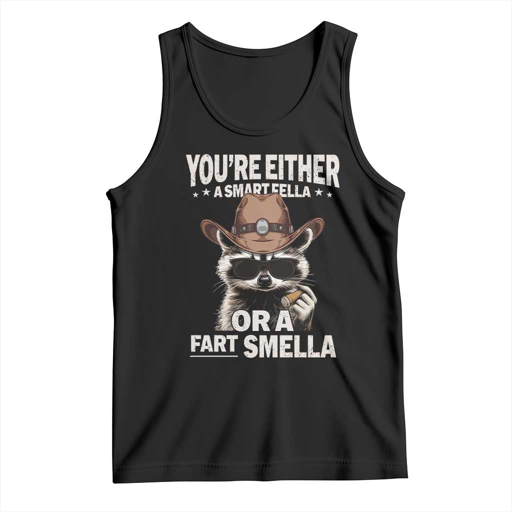 Funny You're Either A Smart Fella Or A Fart Smella Tank Top Cowboy Racoon