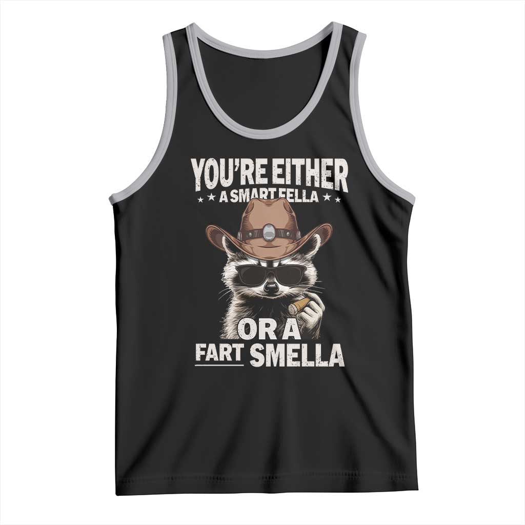 Funny You're Either A Smart Fella Or A Fart Smella Tank Top Cowboy Racoon