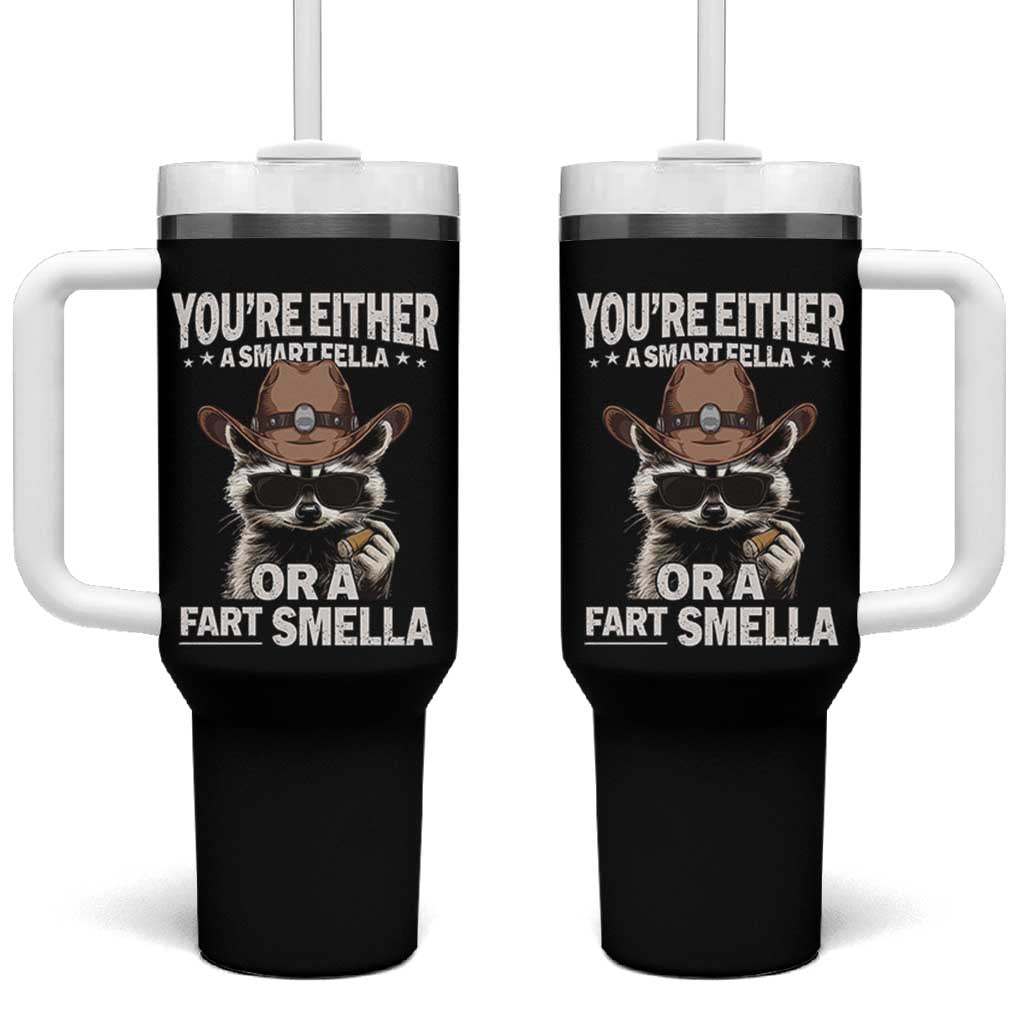 Funny You're Either A Smart Fella Or A Fart Smella Tumbler With Handle Cowboy Racoon