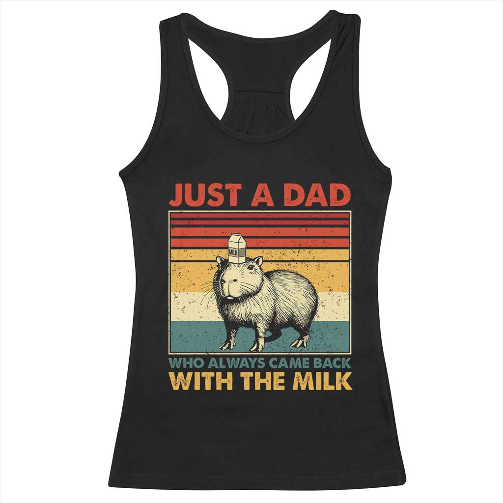 Funny Just A Dad Who Always Came Back With The Milk Racerback Tank Top Capybara Father's Day