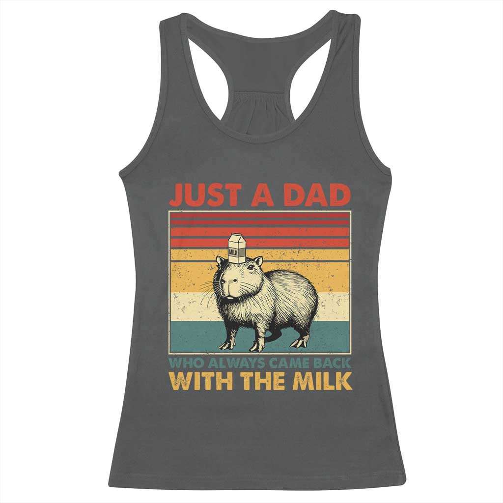 Funny Just A Dad Who Always Came Back With The Milk Racerback Tank Top Capybara Father's Day