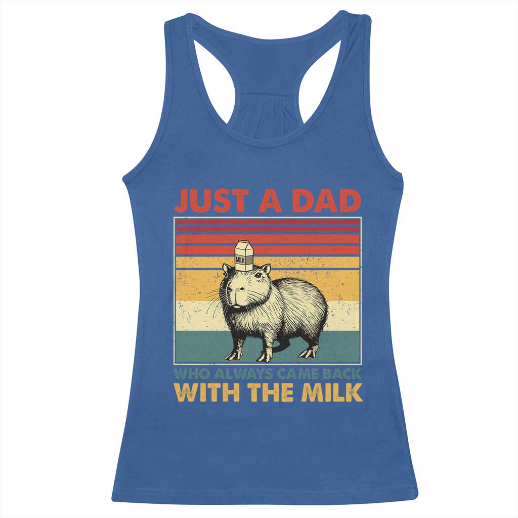 Funny Just A Dad Who Always Came Back With The Milk Racerback Tank Top Capybara Father's Day