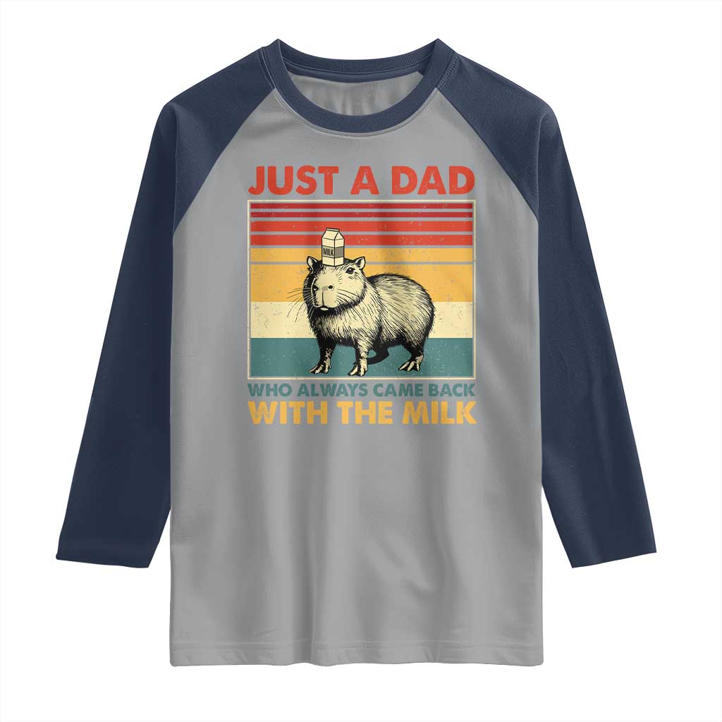 Funny Just A Dad Who Always Came Back With The Milk Raglan Shirt Capybara Father's Day