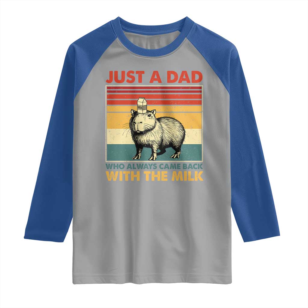 Funny Just A Dad Who Always Came Back With The Milk Raglan Shirt Capybara Father's Day