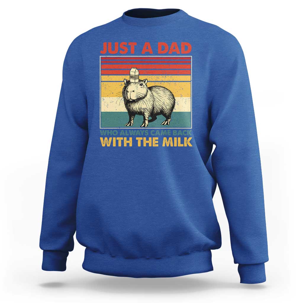Funny Just A Dad Who Always Came Back With The Milk Sweatshirt Capybara Father's Day