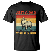 Funny Just A Dad Who Always Came Back With The Milk T Shirt Capybara Father's Day