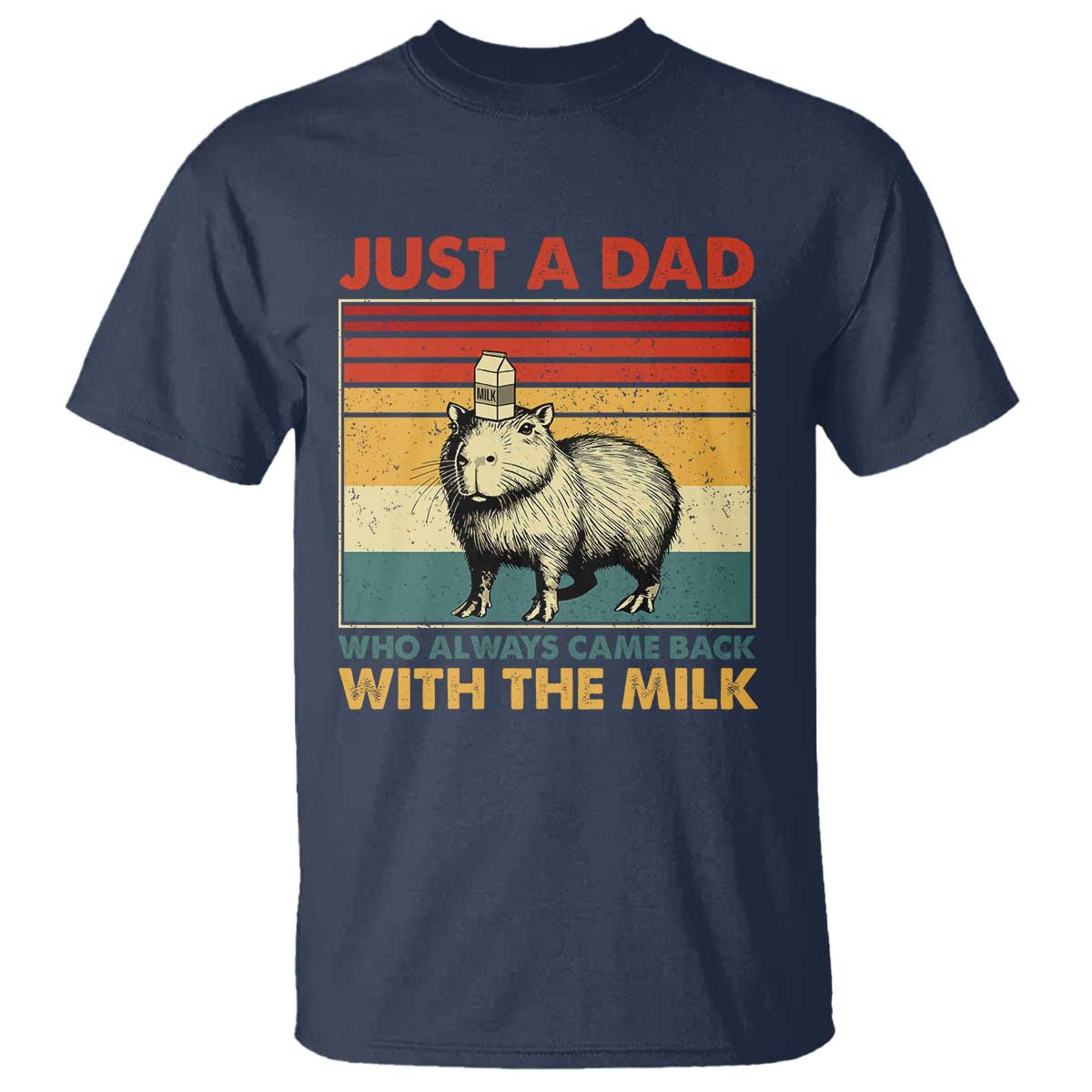 Funny Just A Dad Who Always Came Back With The Milk T Shirt Capybara Father's Day