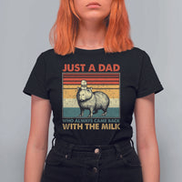 Funny Just A Dad Who Always Came Back With The Milk T Shirt For Women Capybara Father's Day