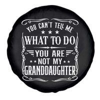 You Cant Tell Me What To Do You Are Not My Granddaughter Spare Tire Cover Funny Girl Grandpa Fathers Day Gifts