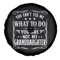You Cant Tell Me What To Do You Are Not My Granddaughter Spare Tire Cover Funny Girl Grandpa Fathers Day Gifts
