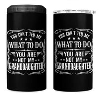 You Cant Tell Me What To Do You Are Not My Granddaughter 4 in 1 Can Cooler Tumbler Funny Girl Grandpa Fathers Day Gifts
