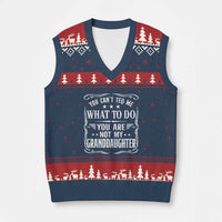 You Cant Tell Me What To Do You Are Not My Granddaughter V-Neck Knit Sweater Vest Funny Girl Grandpa Fathers Day Gifts