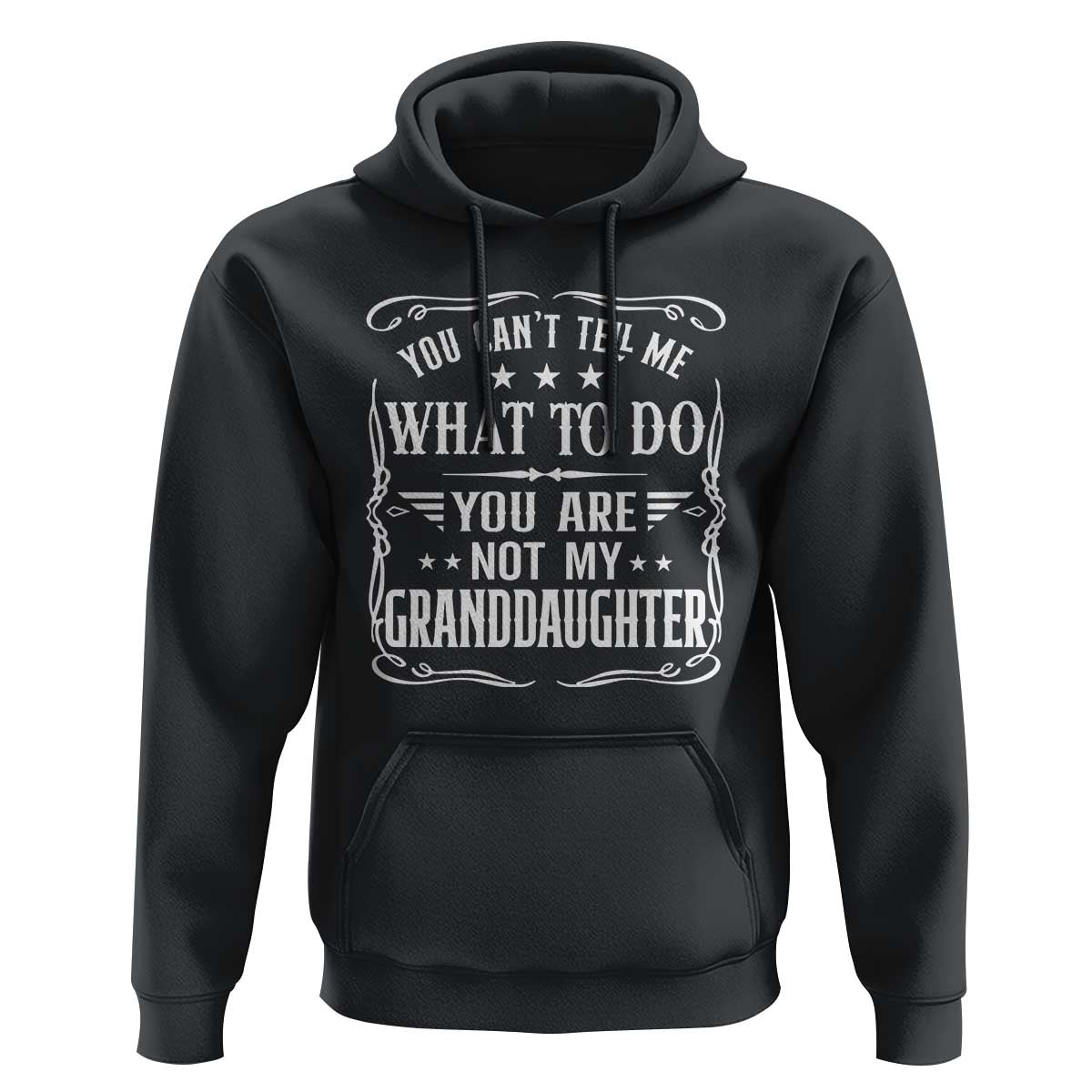 You Cant Tell Me What To Do You Are Not My Granddaughter Hoodie Funny Girl Grandpa Fathers Day Gifts