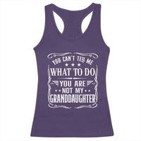 You Cant Tell Me What To Do You Are Not My Granddaughter Racerback Tank Top Funny Girl Grandpa Fathers Day Gifts