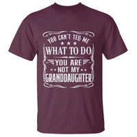 You Cant Tell Me What To Do You Are Not My Granddaughter T Shirt Funny Girl Grandpa Fathers Day Gifts