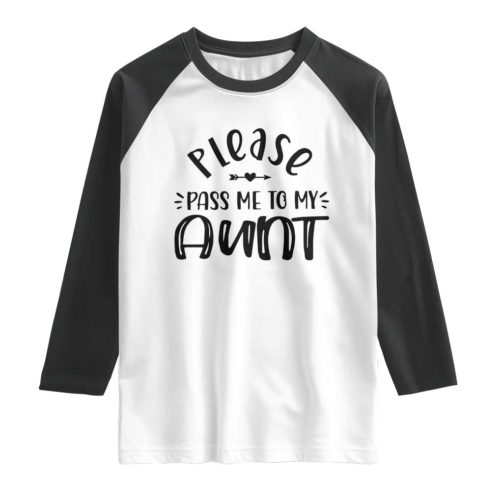 Funny Please Pass Me To My Aunt Raglan Shirt Soon To Be Aunt