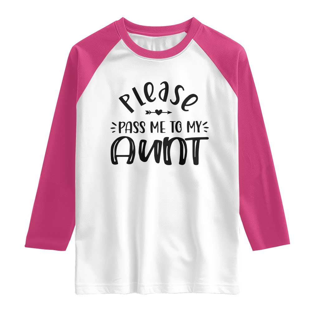 Funny Please Pass Me To My Aunt Raglan Shirt Soon To Be Aunt