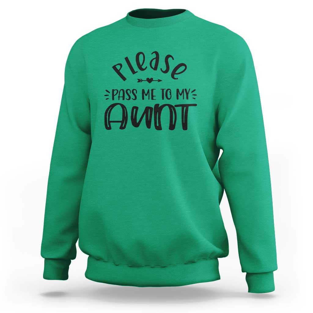 Funny Please Pass Me To My Aunt Sweatshirt Soon To Be Aunt