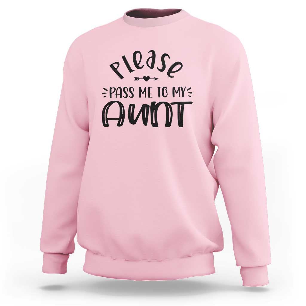 Funny Please Pass Me To My Aunt Sweatshirt Soon To Be Aunt