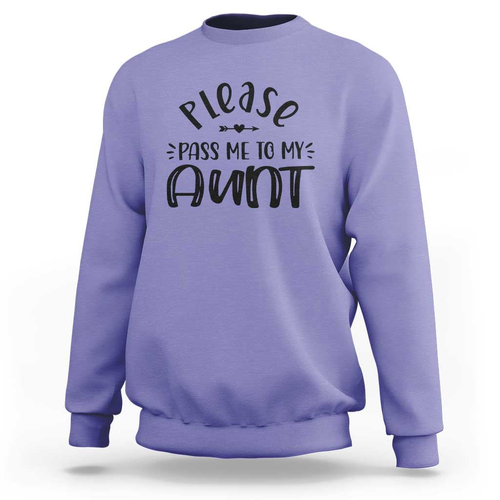 Funny Please Pass Me To My Aunt Sweatshirt Soon To Be Aunt