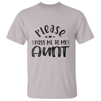 Funny Please Pass Me To My Aunt T Shirt Soon To Be Aunt
