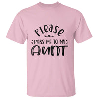 Funny Please Pass Me To My Aunt T Shirt Soon To Be Aunt