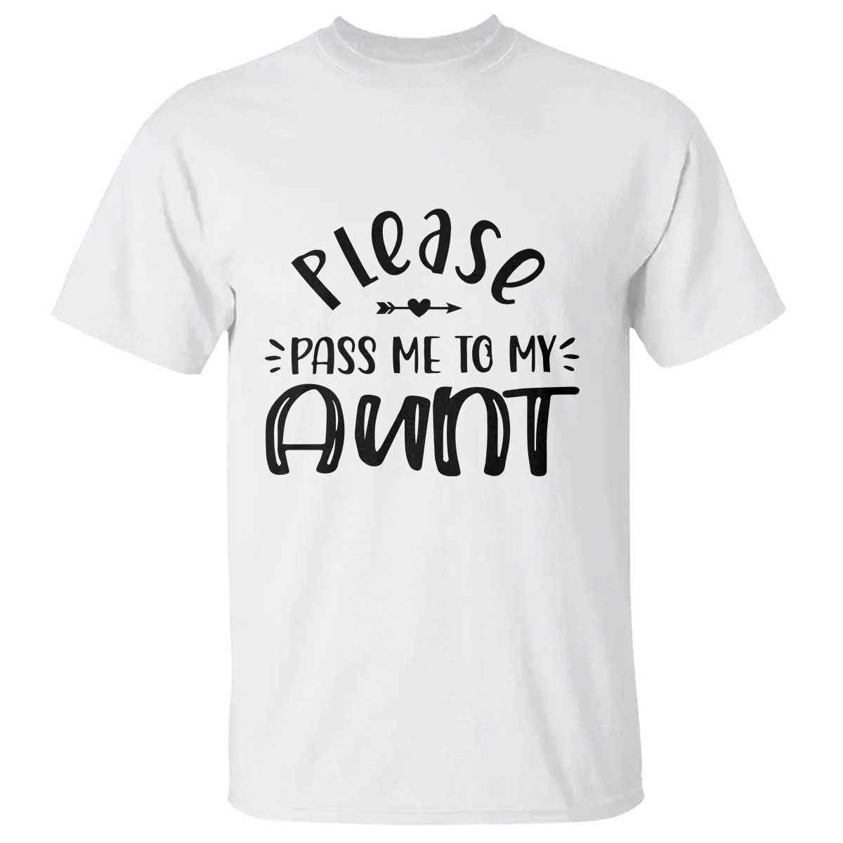 Funny Please Pass Me To My Aunt T Shirt Soon To Be Aunt
