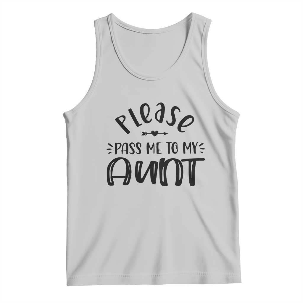 Funny Please Pass Me To My Aunt Tank Top Soon To Be Aunt