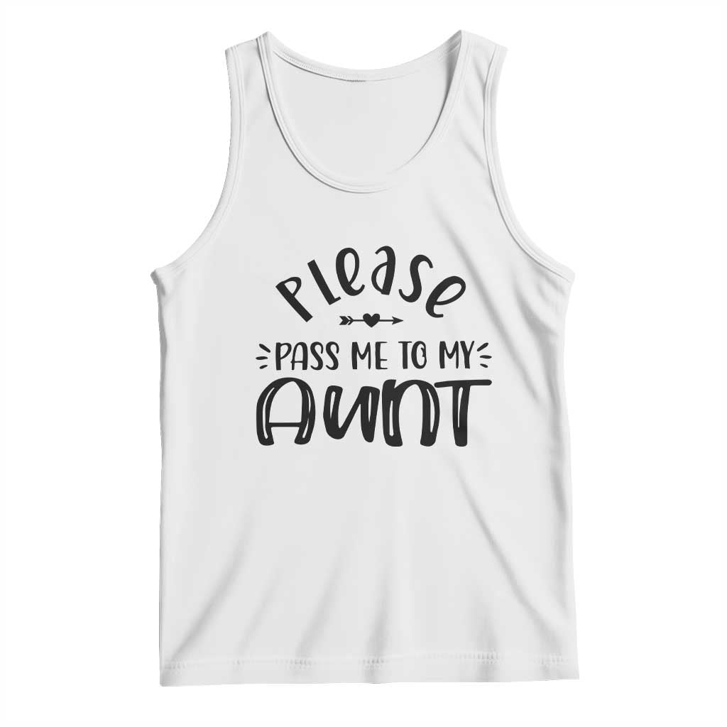 Funny Please Pass Me To My Aunt Tank Top Soon To Be Aunt