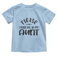 Funny Please Pass Me To My Aunt Toddler T Shirt Soon To Be Aunt