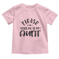 Funny Please Pass Me To My Aunt Toddler T Shirt Soon To Be Aunt